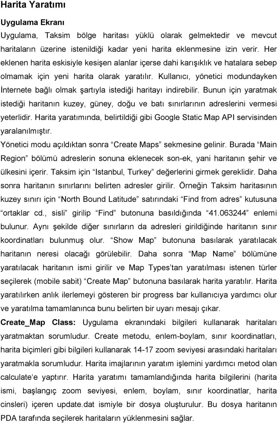 Kullanıcı, yönetici modundayken İnternete bağlı olmak şartıyla istediği haritayı indirebilir.