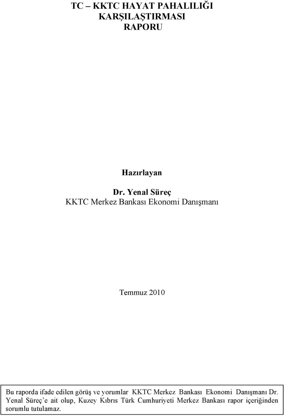 edilen görüş ve yorumlar KKTC Merkez Bankası Ekonomi Danışmanı Dr.