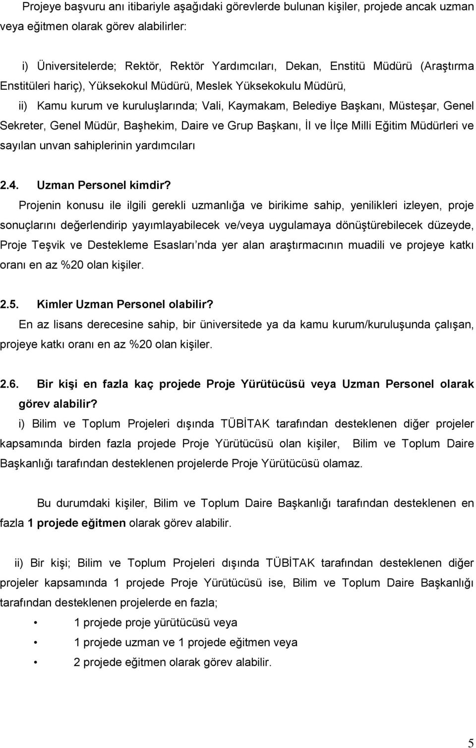 ve Grup Başkanı, İl ve İlçe Milli Eğitim Müdürleri ve sayılan unvan sahiplerinin yardımcıları 2.4. Uzman Personel kimdir?