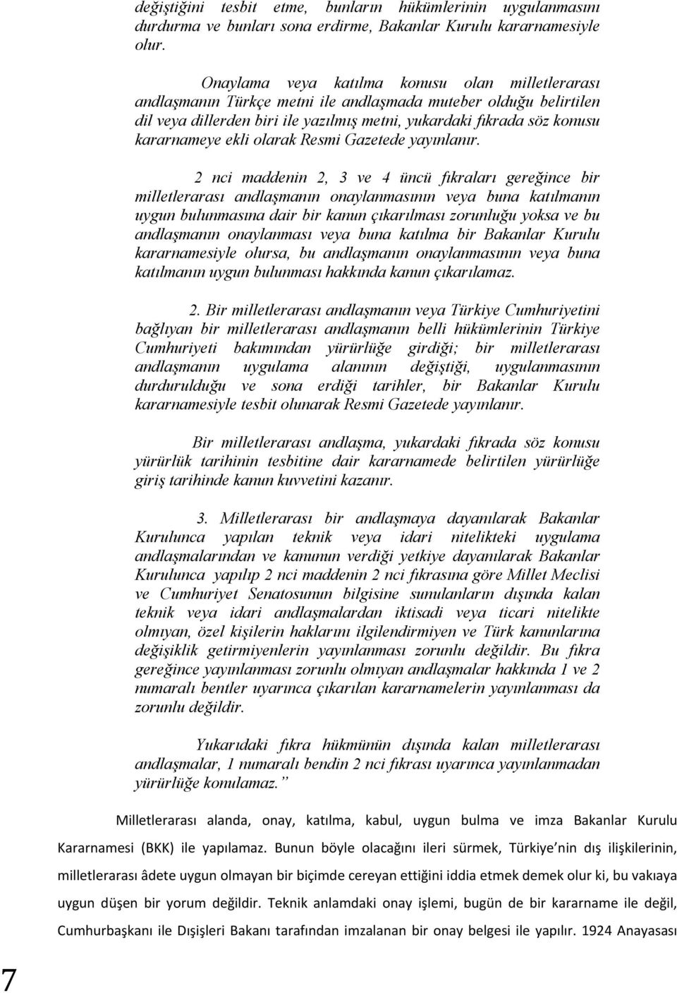 ekli olarak Resmi Gazetede yayınlanır.