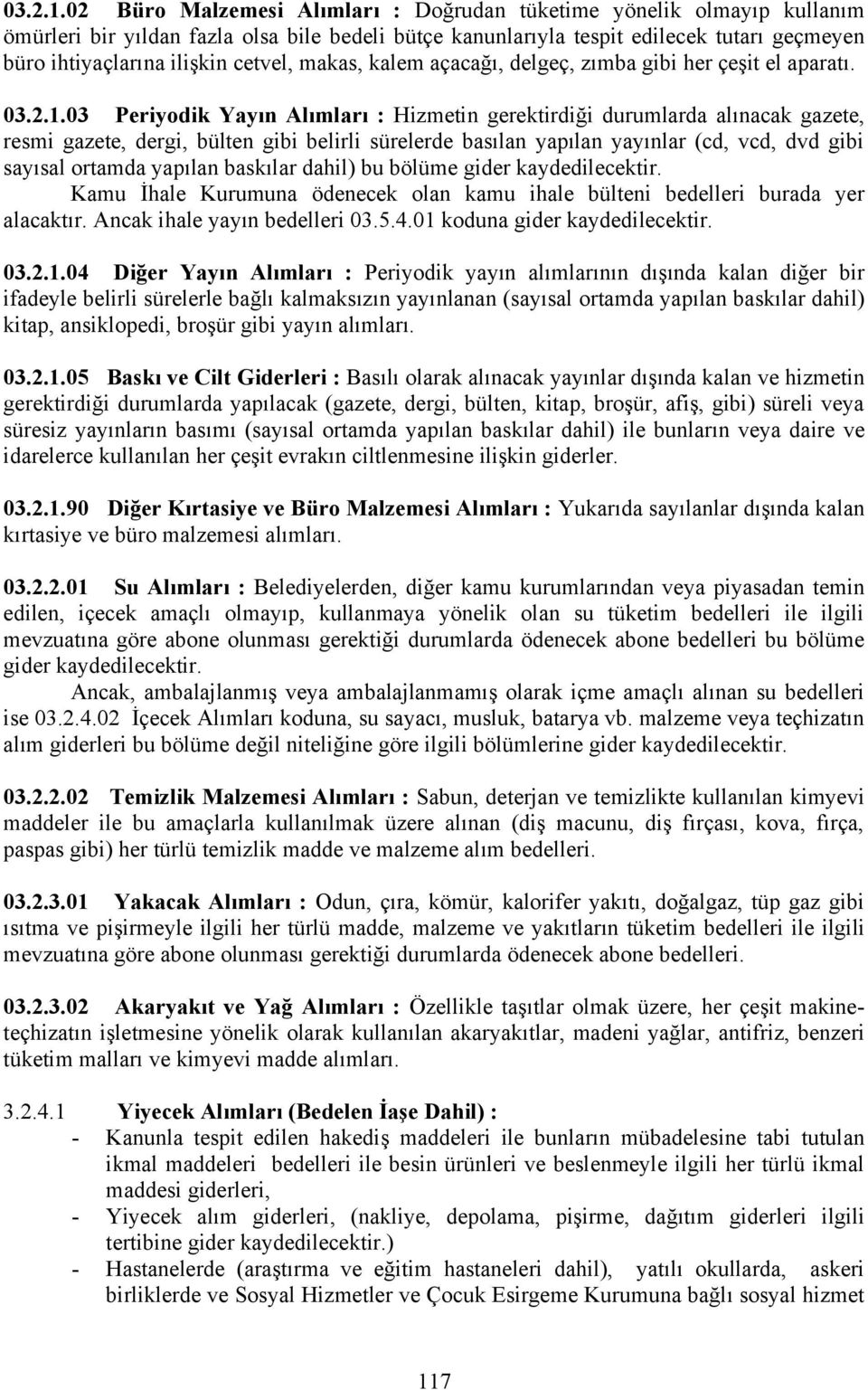 cetvel, makas, kalem açacağı, delgeç, zımba gibi her çeşit el aparatı.