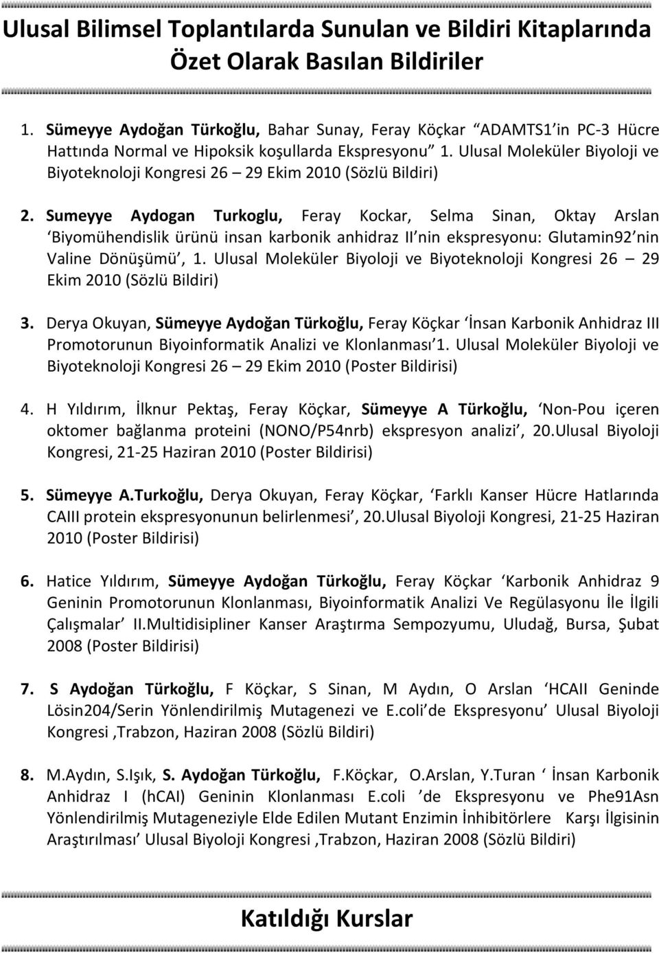 Ulusal Moleküler Biyoloji ve Biyoteknoloji Kongresi 26 29 Ekim 2010 (Sözlü Bildiri) 2.