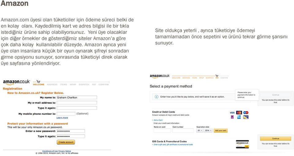 Yeni üye olacaklar için diğer örnekler de gösterdiğimiz siteler Amazon a göre çok daha kolay kullanılabilir düzeyde.