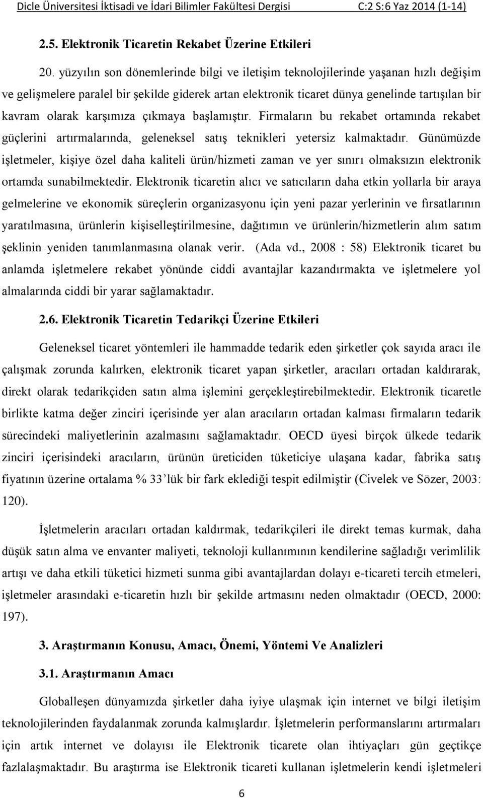 karşımıza çıkmaya başlamıştır. Firmaların bu rekabet ortamında rekabet güçlerini artırmalarında, geleneksel satış teknikleri yetersiz kalmaktadır.