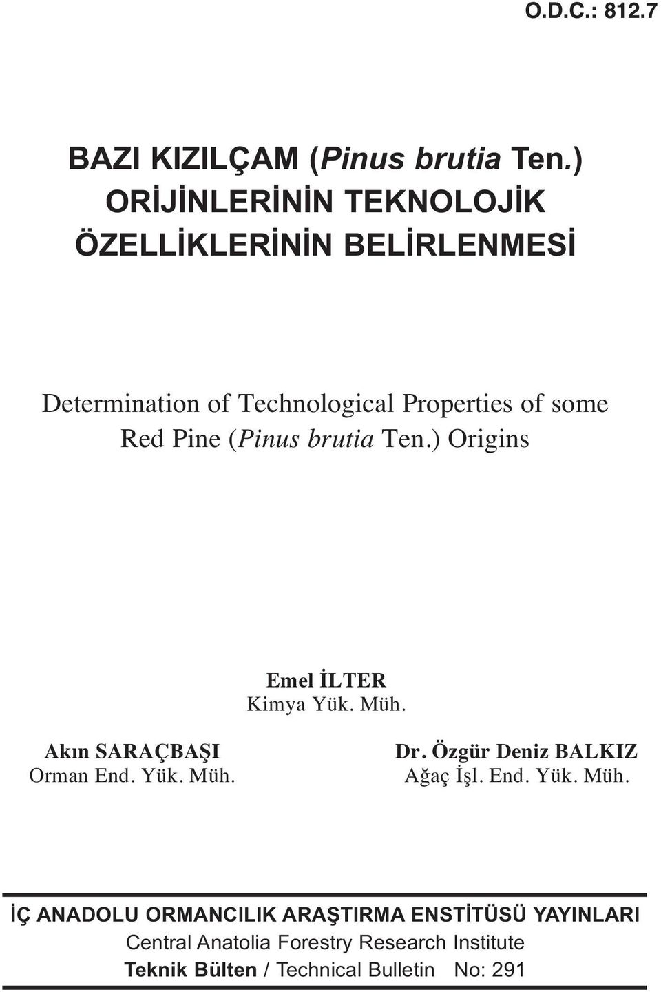 Pine (Pinus brutia Ten.) Origins Emel İLTER Kimya Yük. Müh. Ak n SARAÇBAŞI Orman End. Yük. Müh. Dr.