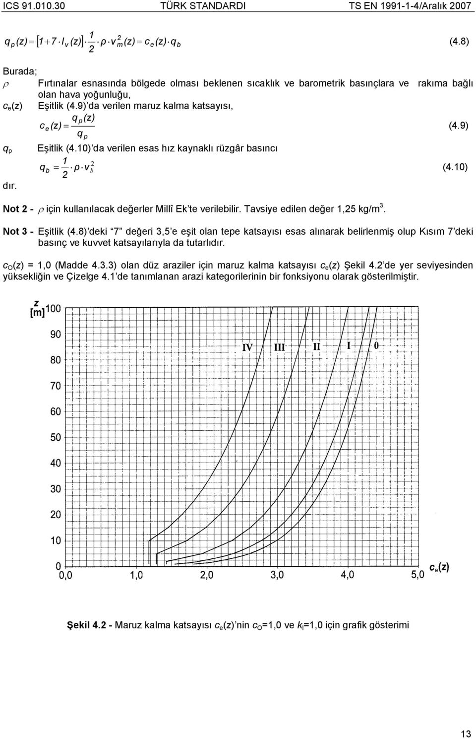 10) Not - ρ için kullanılacak değerler Millî Ek te verilebilir. Tavsiye edilen değer 1,5 kg/m 3. Not 3 - Eşitlik (4.