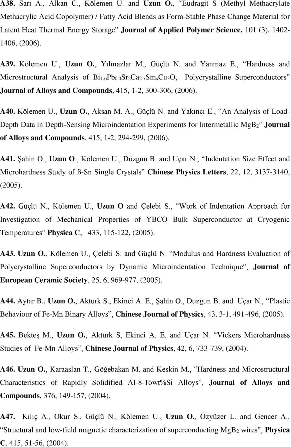 (3), 1402-1406, (2006). A39. Kölemen U., Uzun O., Yılmazlar M., Güçlü N. and Yanmaz E., Hardness and Microstructural Analysis of Bi1.6Pb0.