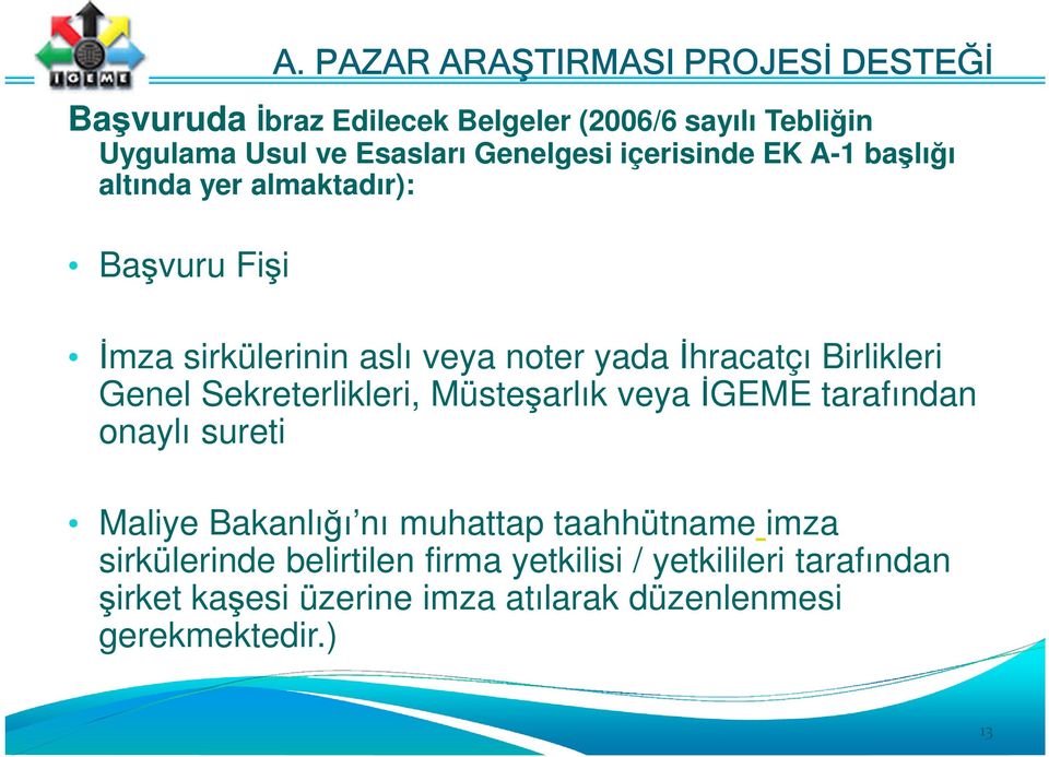 Birlikleri Genel Sekreterlikleri, Müsteşarlık veya İGEME tarafından onaylı sureti Maliye Bakanlığı nı muhattap taahhütname