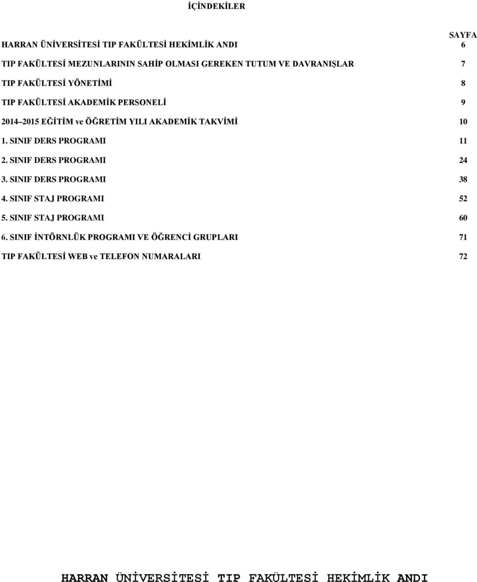 SINIF DERS PROGRAMI 3. SINIF DERS PROGRAMI 4. SINIF STAJ PROGRAMI 5. SINIF STAJ PROGRAMI 6.