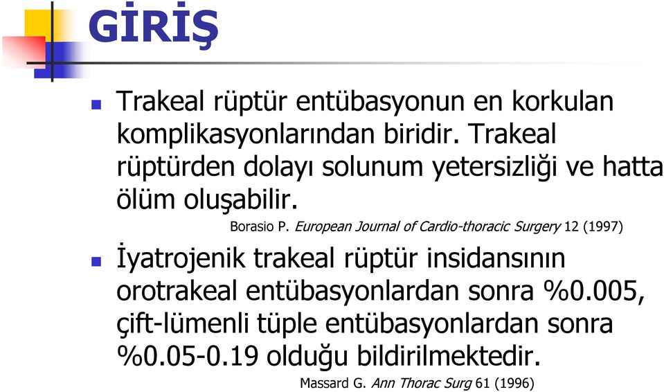 European Journal of Cardio-thoracic Surgery 12 (1997) İyatrojenik trakeal rüptür insidansının