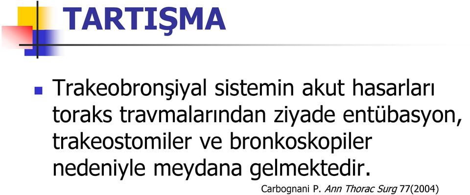 trakeostomiler ve bronkoskopiler nedeniyle