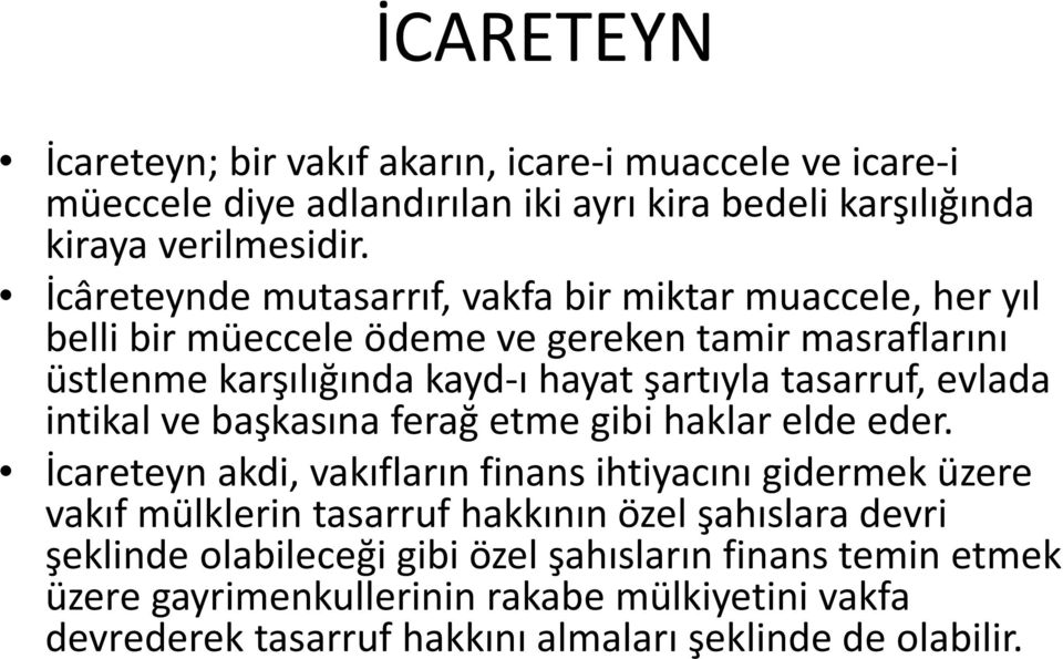 tasarruf, evlada intikal ve başkasına ferağ etme gibi haklar elde eder.