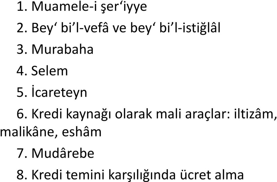 Selem 5. İcareteyn 6.