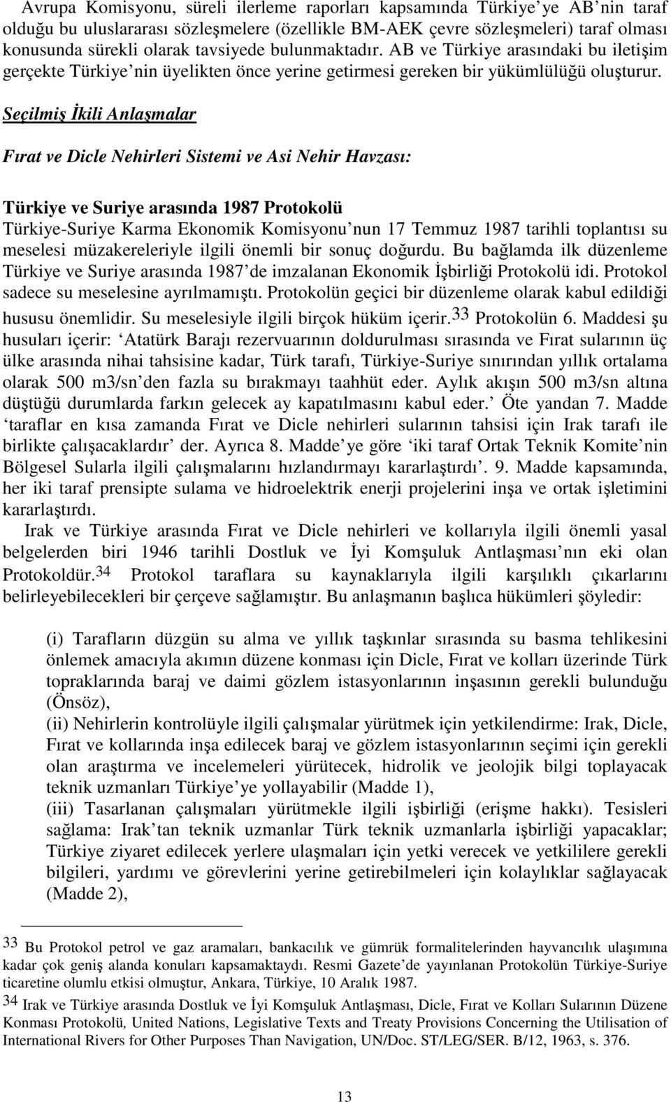 Seçilmiş İkili Anlaşmalar Fırat ve Dicle Nehirleri Sistemi ve Asi Nehir Havzası: Türkiye ve Suriye arasında 1987 Protokolü Türkiye-Suriye Karma Ekonomik Komisyonu nun 17 Temmuz 1987 tarihli