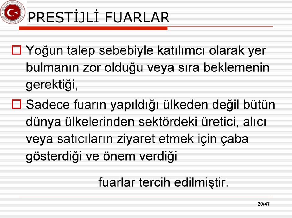 değil bütün dünya ülkelerinden sektördeki üretici, alıcı veya satıcıların