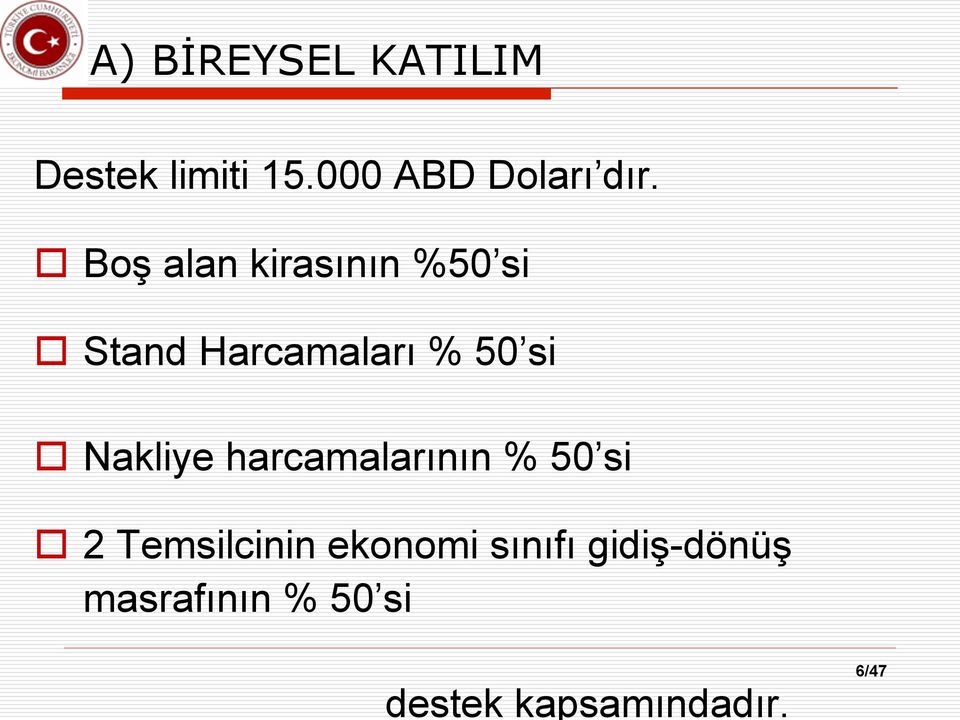 Nakliye harcamalarının % 50 si o 2 Temsilcinin ekonomi