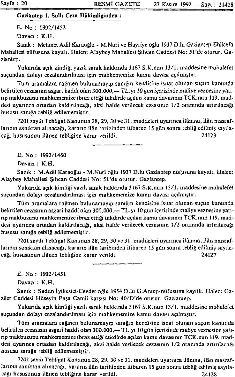 maddesine muhalefet suçundan dolayı cezalandırılması için mahkememize kamu davası açılmıştır.