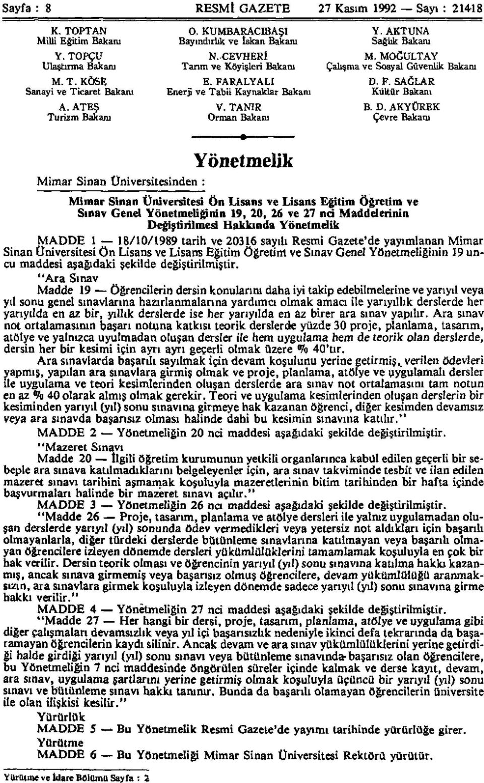 D. AKYÜREK Çevre Bakanı Yönetmelik Mimar Sinan Üniversitesinden : Mimar Sinan Üniversitesi Ön Lisans ve Lisans Eğitim Öğretim ve Sınav Genel Yönetmeliğinin 19, 20, 26 ve 27 nci Maddelerinin