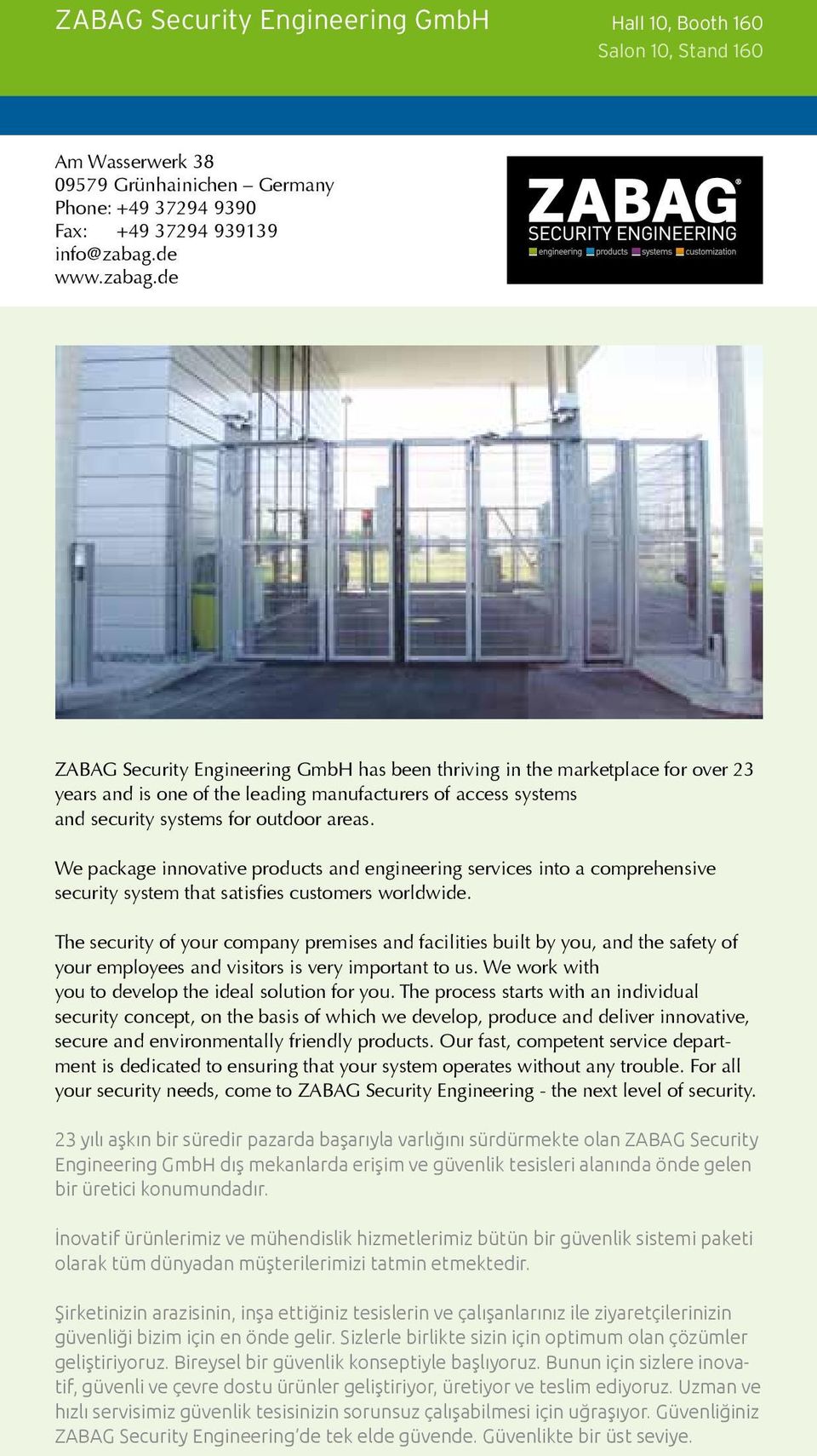 We package innovative products and engineering services into a comprehensive security system that satisfies customers worldwide.