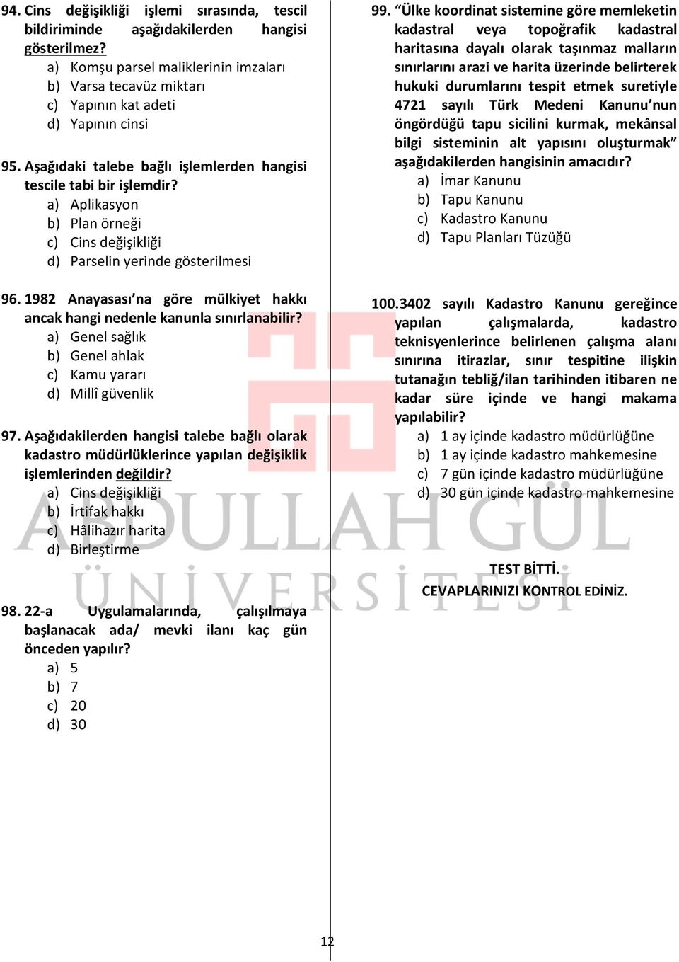 1982 Anayasası na göre mülkiyet hakkı ancak hangi nedenle kanunla sınırlanabilir? a) Genel sağlık b) Genel ahlak c) Kamu yararı d) Millî güvenlik 97.