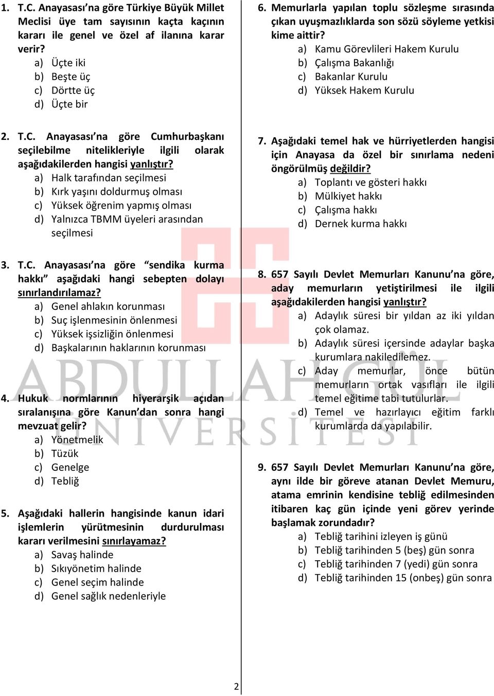 a) Kamu Görevlileri Hakem Kurulu b) Çalışma Bakanlığı c) Bakanlar Kurulu d) Yüksek Hakem Kurulu 2. T.C.