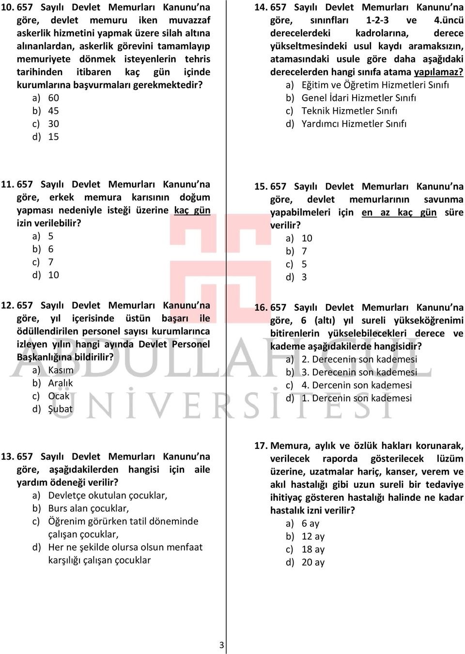 üncü derecelerdeki kadrolarına, derece yükseltmesindeki usul kaydı aramaksızın, atamasındaki usule göre daha aşağıdaki derecelerden hangi sınıfa atama yapılamaz?