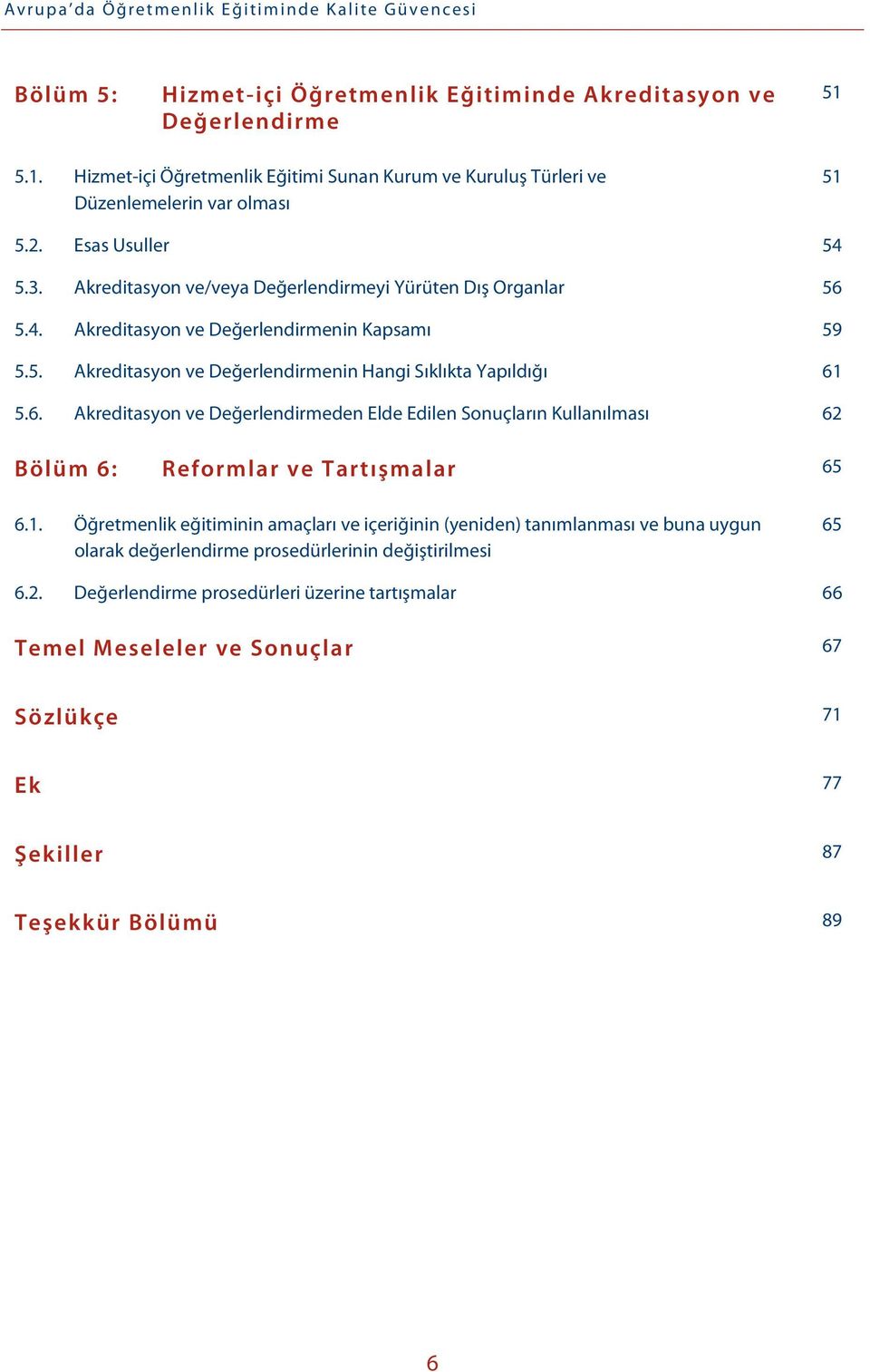 5. Akreditasyon ve Değerlendirmenin Hangi Sıklıkta Yapıldığı 61 