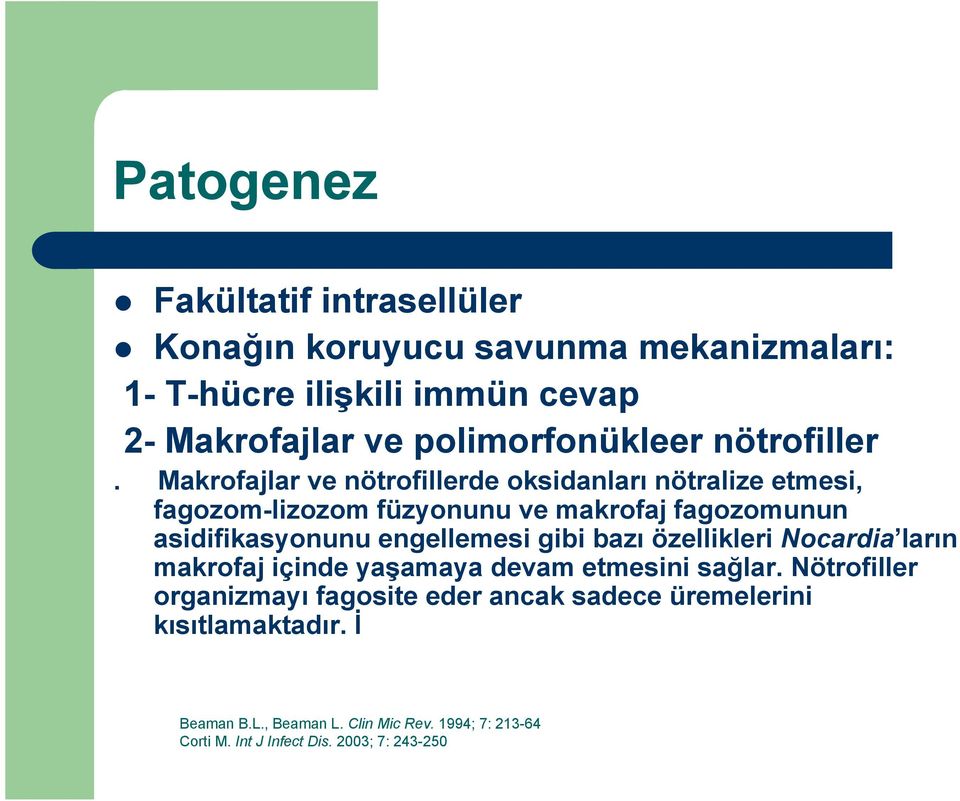 Makrofajlar ve nötrofillerde oksidanları nötralize etmesi, fagozom-lizozom füzyonunu ve makrofaj fagozomunun asidifikasyonunu engellemesi