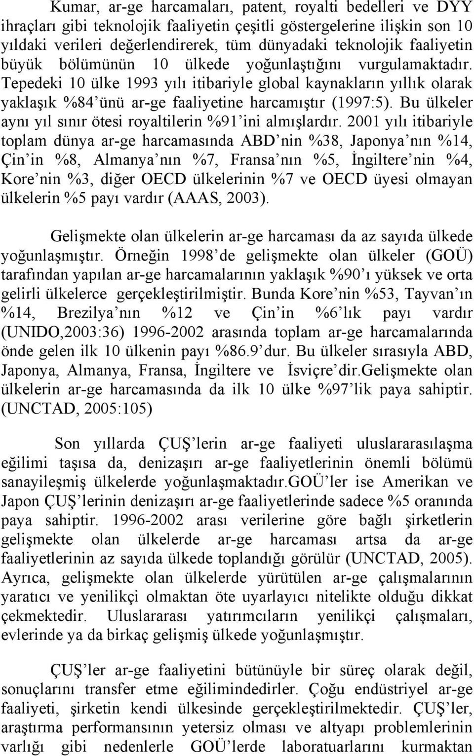 Bu ülkeler aynı yıl sınır ötesi royaltilerin %91 ini almışlardır.