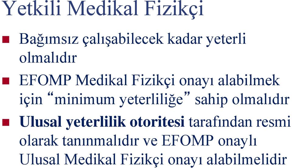 yeterliliğe sahip olmalıdır Ulusal yeterlilik otoritesi tarafından