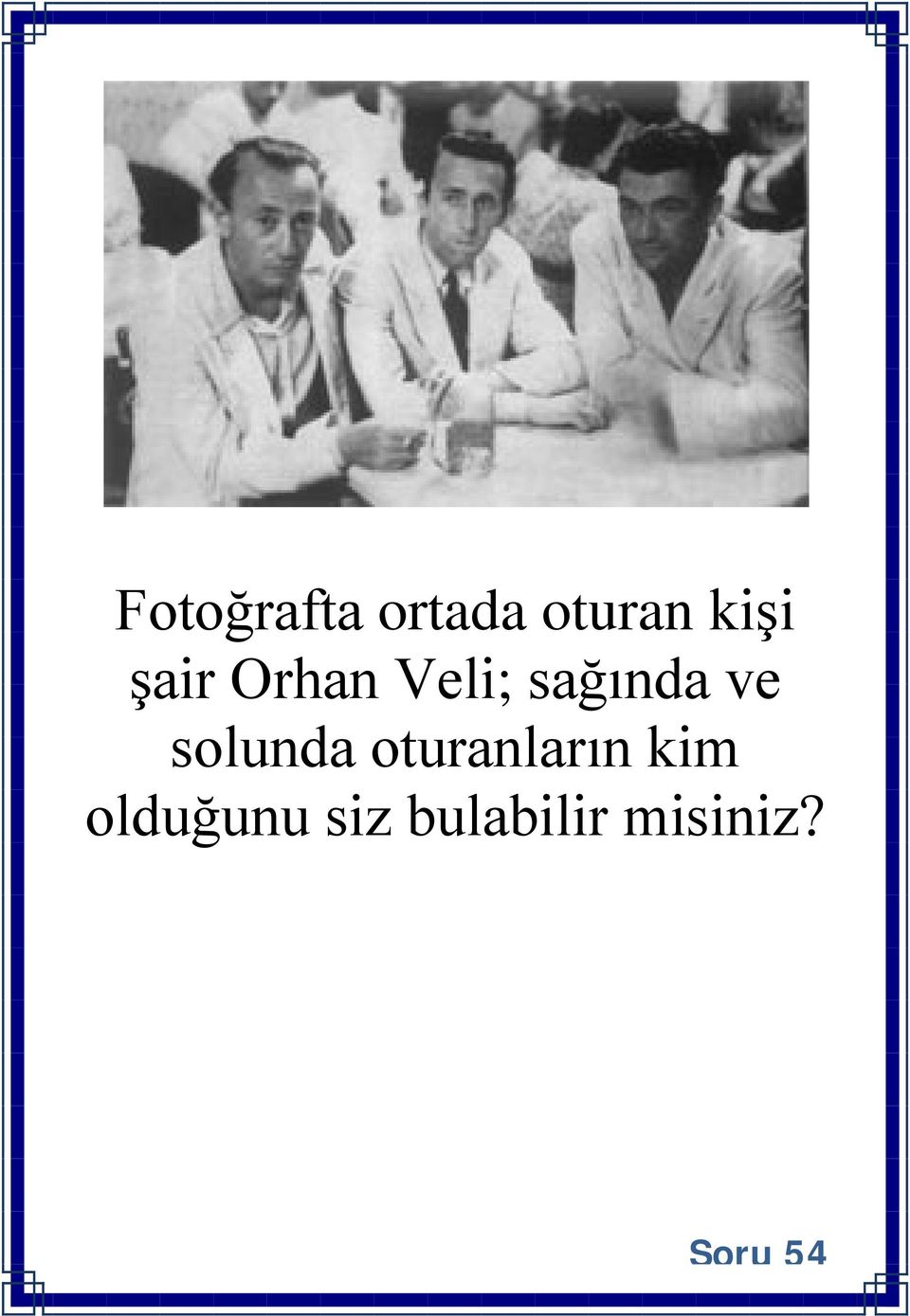 solunda oturanların kim