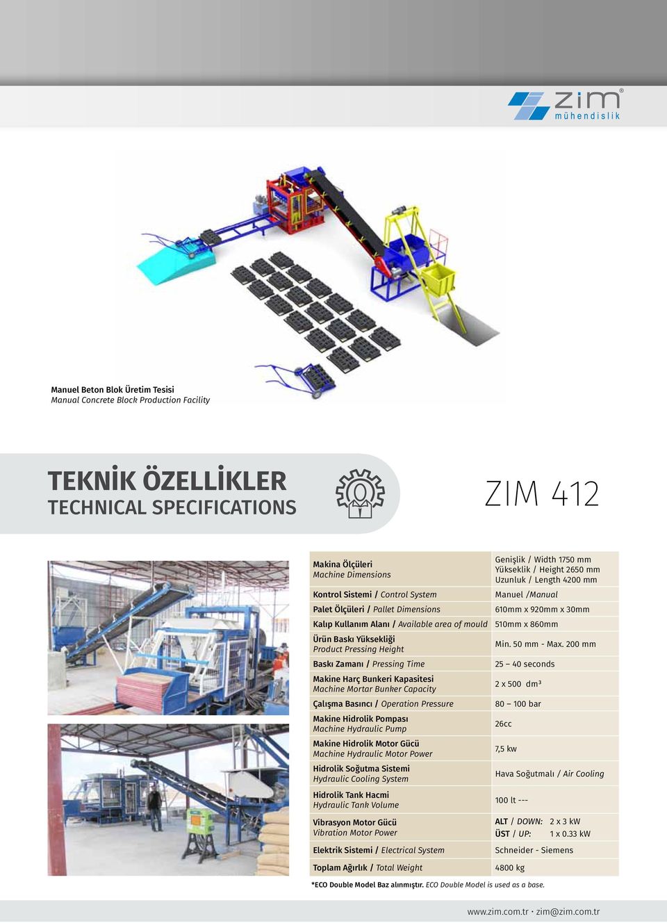 Bunker Capacity Çalışma Basıncı / Operation Pressure Makine Hidrolik Pompası Machine Hydraulic Pump Makine Hidrolik Motor Gücü Machine Hydraulic Motor Power Hidrolik Soğutma Sistemi Hydraulic Cooling