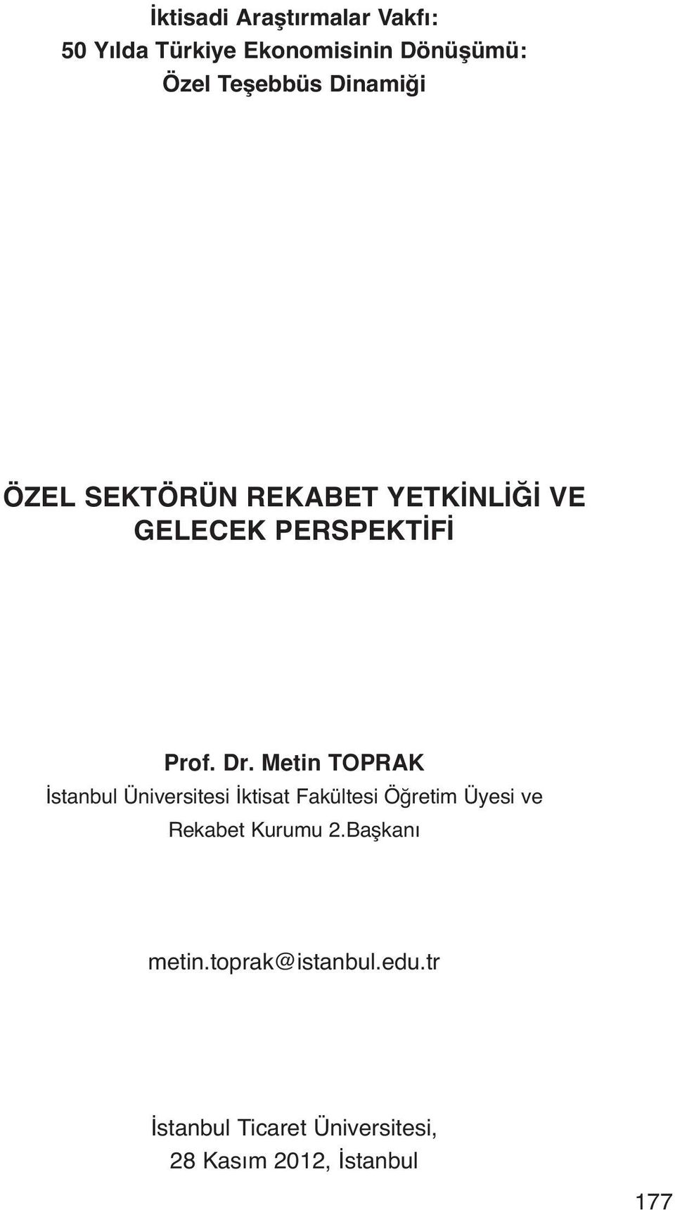 Metin TOPRAK İstanbul Üniversitesi İktisat Fakültesi Öğretim Üyesi ve Rekabet Kurumu