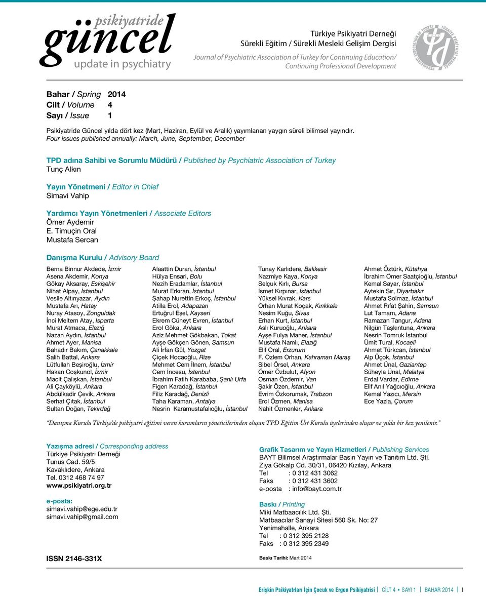 Four issues published annually: March, June, September, December TPD adına Sahibi ve Sorumlu Müdürü / Published by Psychiatric Association of Turkey Tunç Alkın Yayın Yönetmeni / Editor in Chief