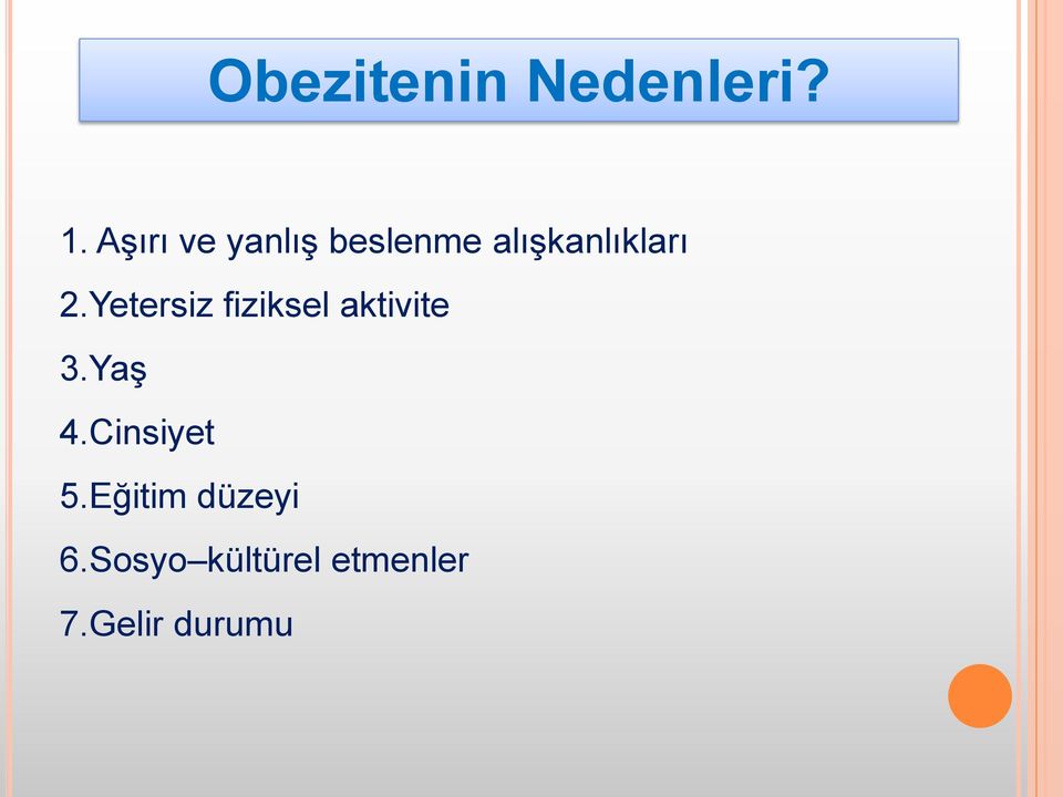 Yetersiz fiziksel aktivite 3.Yaş 4.