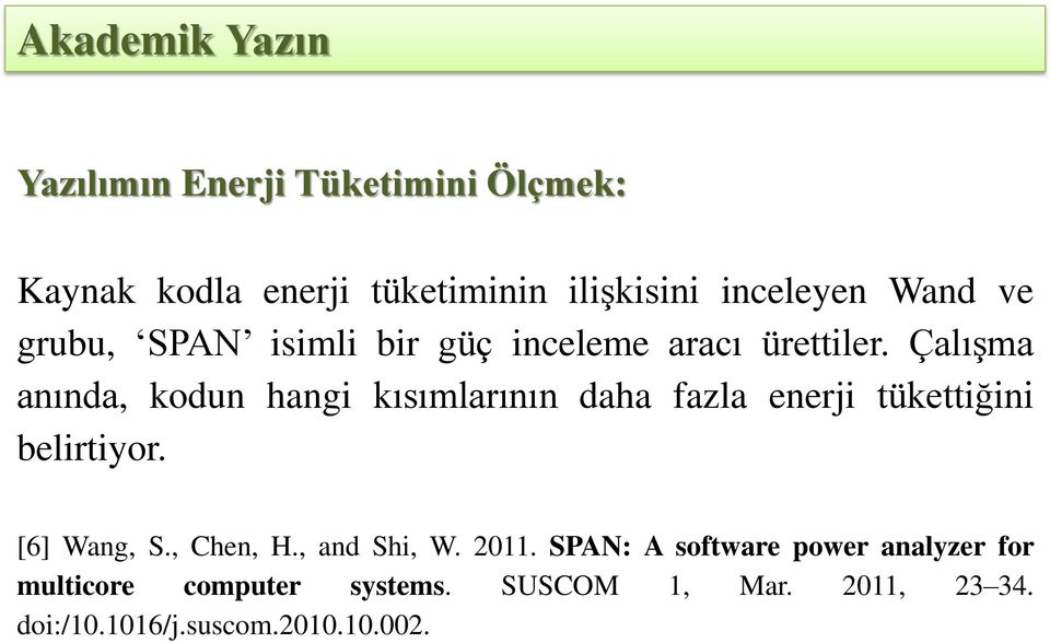 Çalışma anında, kodun hangi kısımlarının daha fazla enerji tükettiğini belirtiyor. [6] Wang, S.