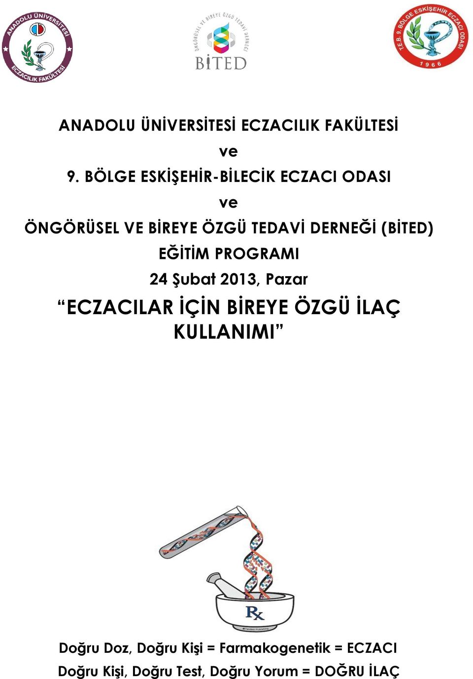 DERNEĞĠ (BĠTED) EĞĠTĠM PROGRAMI 24 ġubat 2013, Pazar ECZACILAR ĠÇĠN BĠREYE