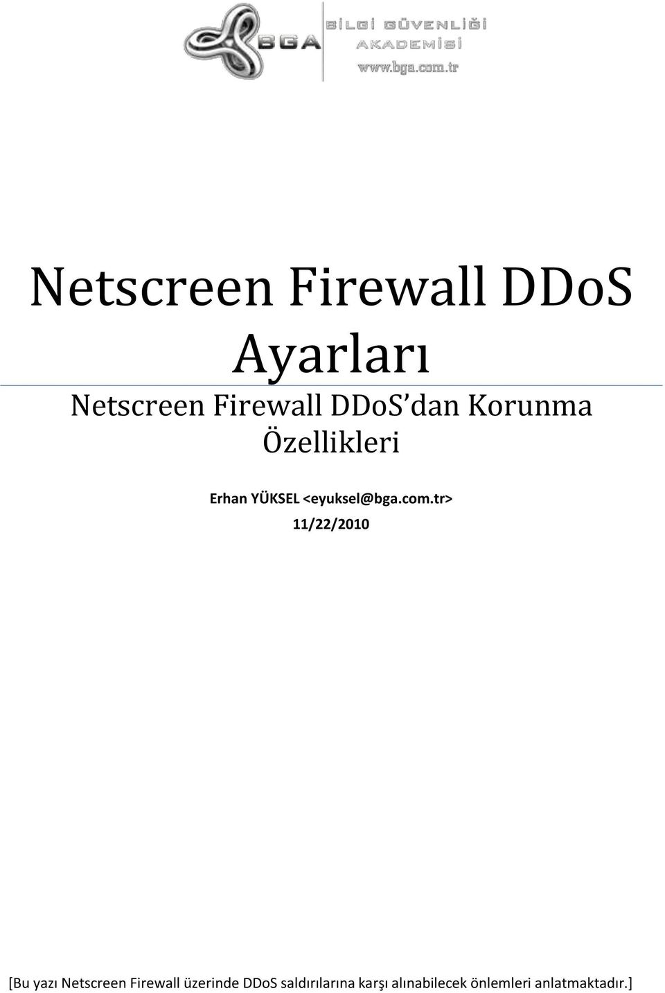 tr> 11/22/2010 *Bu yazı Netscreen Firewall üzerinde DDoS