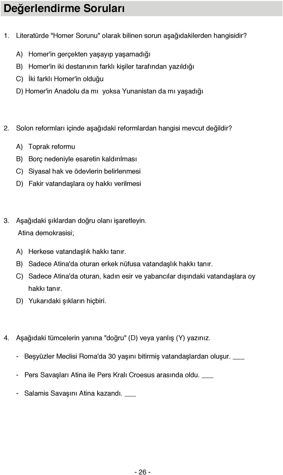 Solon reformları içinde aşağıdaki reformlardan hangisi mevcut değildir?