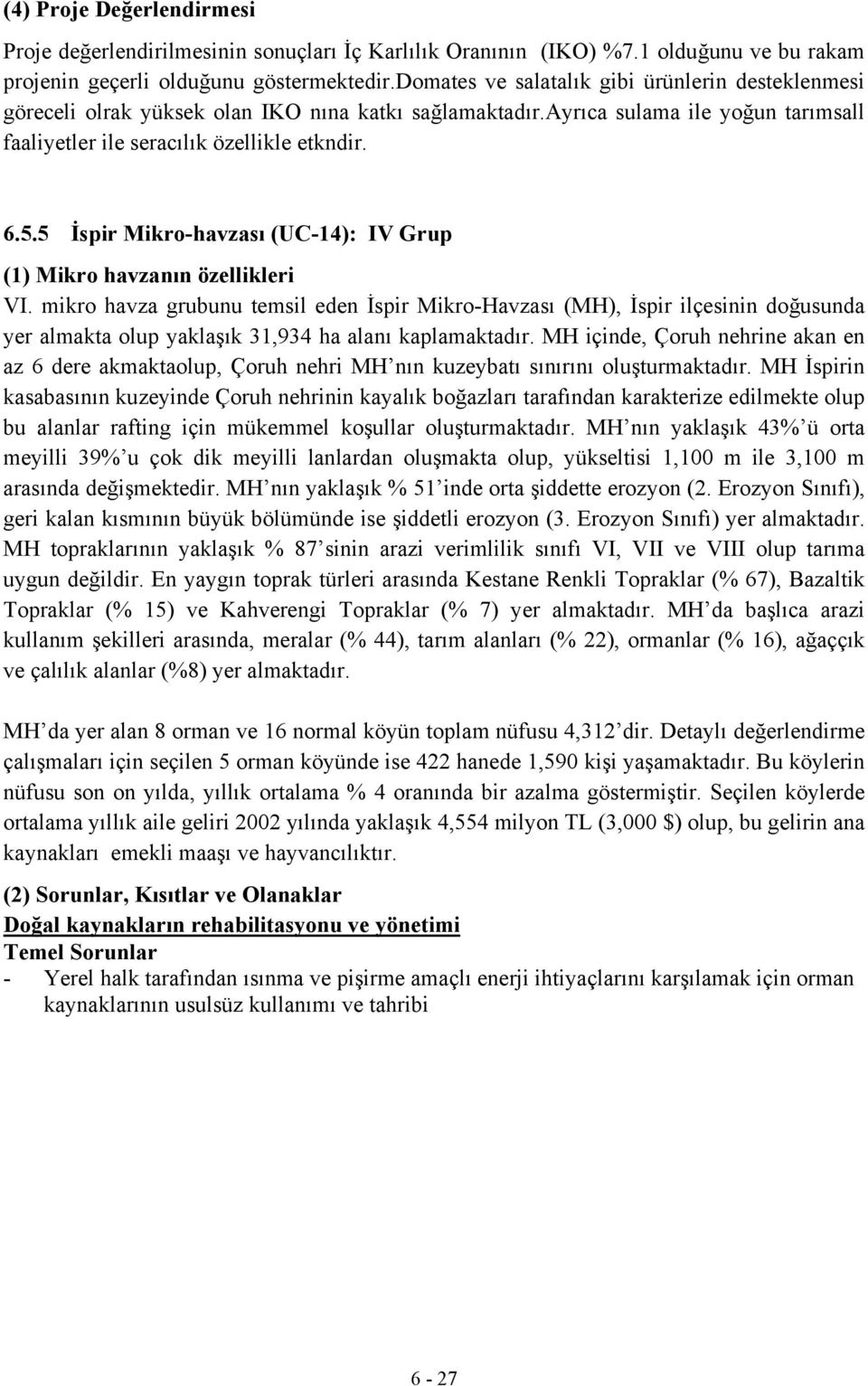 5 İspir Mikro-havzası (UC-14): IV Grup (1) Mikro havzanın özellikleri VI.