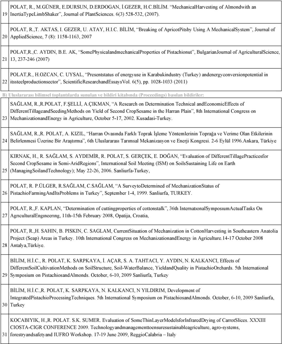 , H.OZCAN, C. UYSAL, Presentstatus of energyuse in Karabukindustry (Turkey) andenergyconversionpotential in itssteelproductionsector, ScientificResearchandEssaysVol. 6(5), pp.