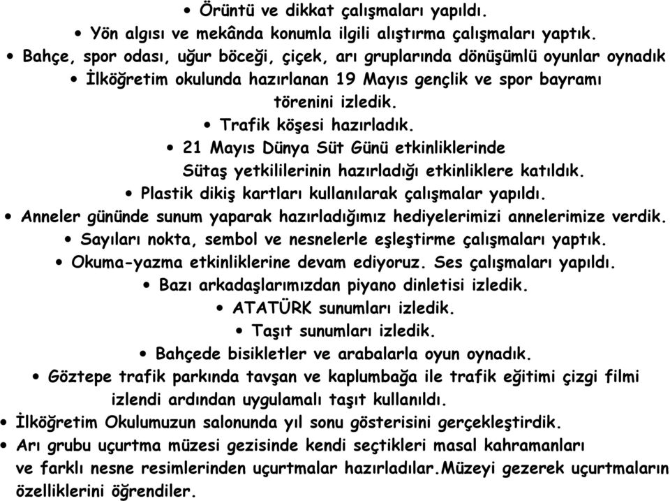 21 Mayıs Dünya Süt Günü etkinliklerinde Sütaş yetkililerinin hazırladığı etkinliklere katıldık. Plastik dikiş kartları kullanılarak çalışmalar yapıldı.