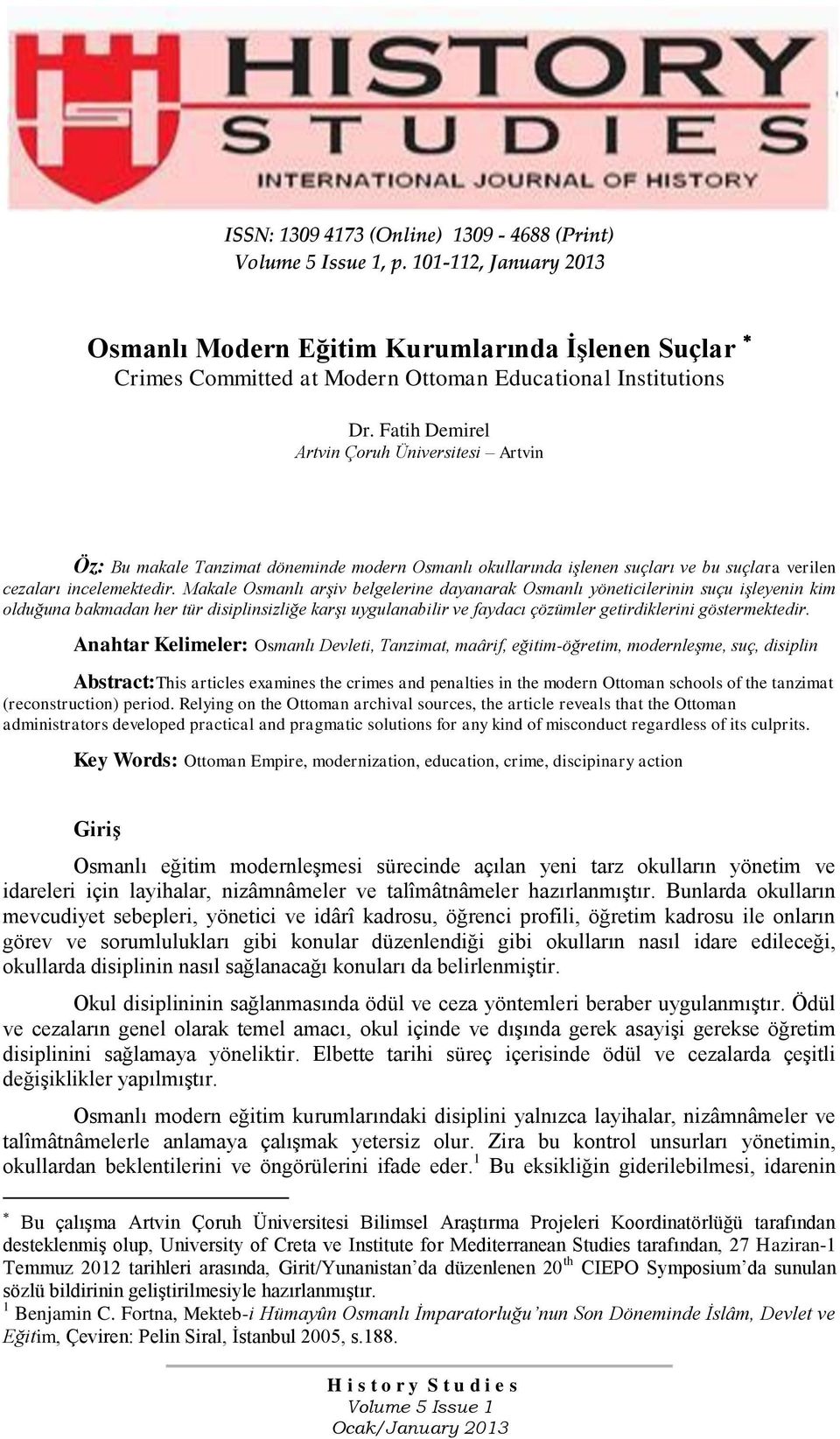 Makale Osmanlı arşiv belgelerine dayanarak Osmanlı yöneticilerinin suçu işleyenin kim olduğuna bakmadan her tür disiplinsizliğe karşı uygulanabilir ve faydacı çözümler getirdiklerini göstermektedir.