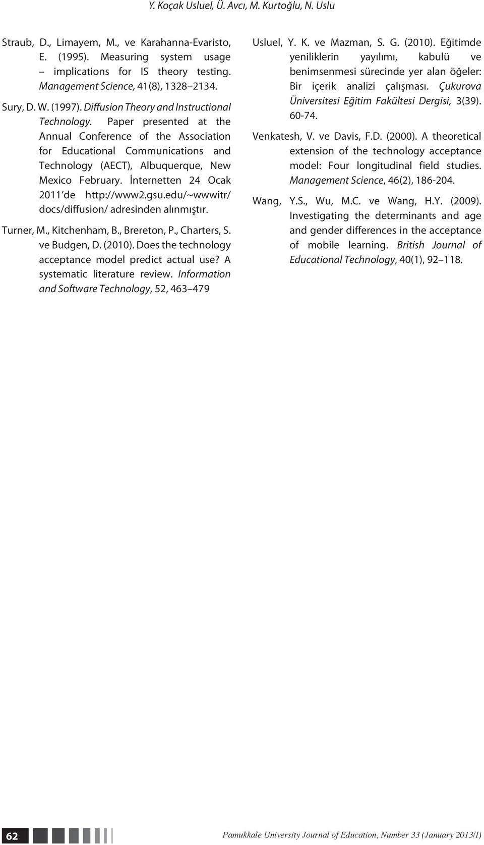 Paper presented at the Annual Conference of the Association for Educational Communications and Technology (AECT), Albuquerque, New Mexico February. İnternetten 24 Ocak 2011 de http://www2.gsu.