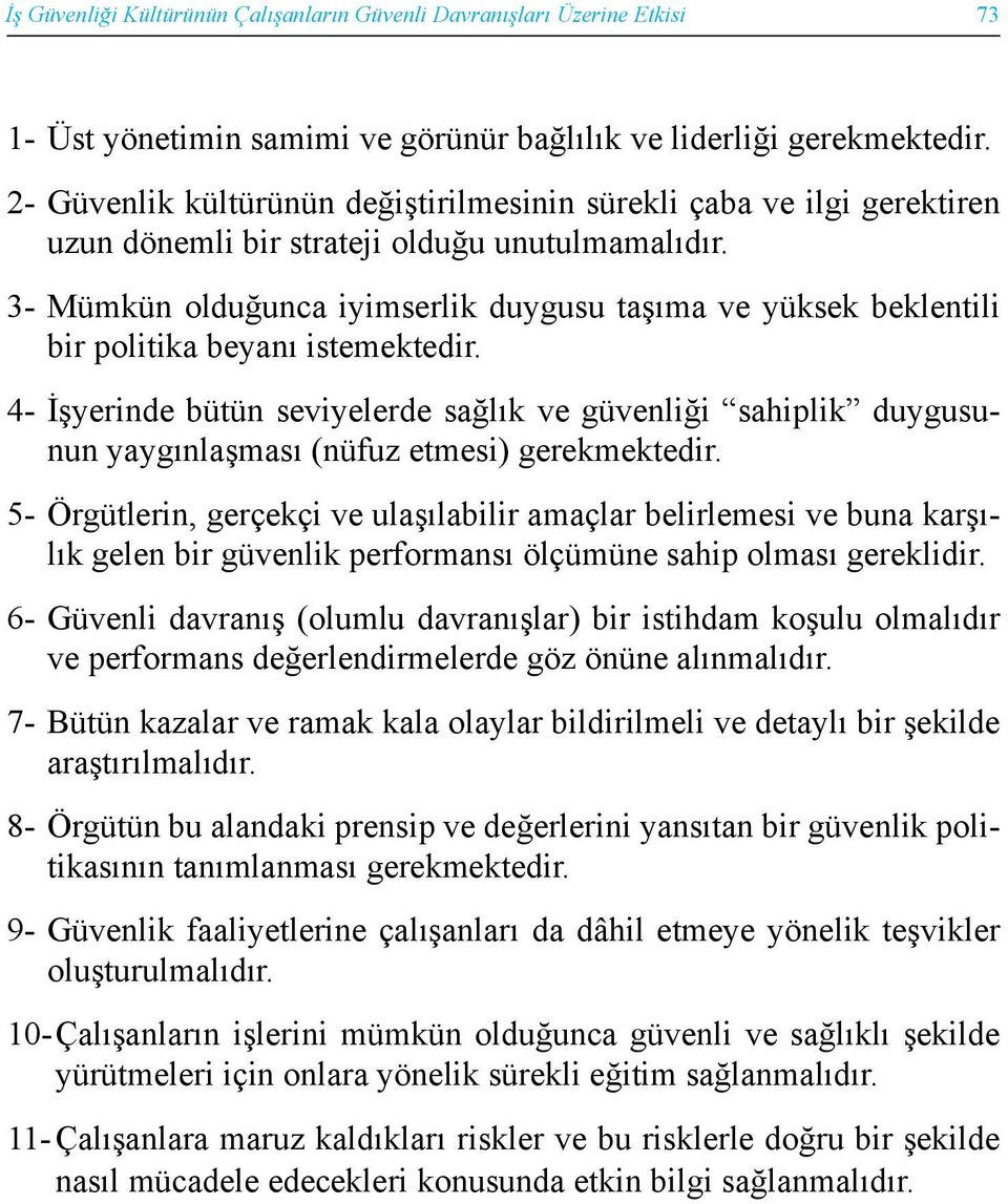 3- Mümkün olduğunca iyimserlik duygusu taşıma ve yüksek beklentili bir politika beyanı istemektedir.