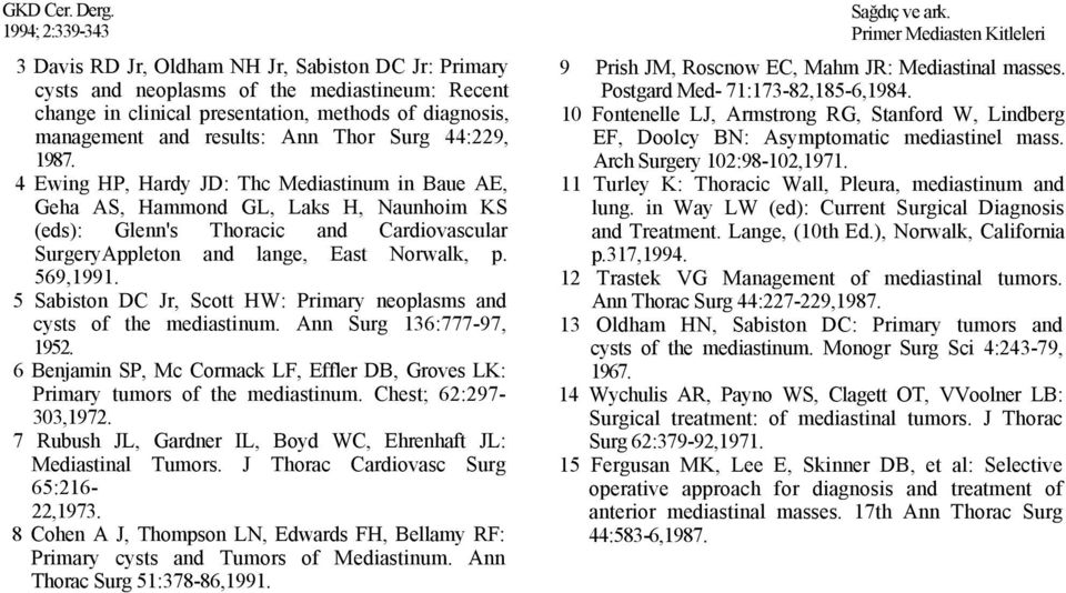 44:229, 1987. 4 Ewing HP, Hardy JD: Thc Mediastinum in Baue AE, Geha AS, Hammond GL, Laks H, Naunhoim KS (eds): Glenn's Thoracic and Cardiovascular SurgeryAppleton and lange, East Norwalk, p.