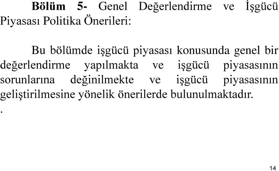 değerlendirme yapılmakta ve işgücü piyasasının sorunlarına