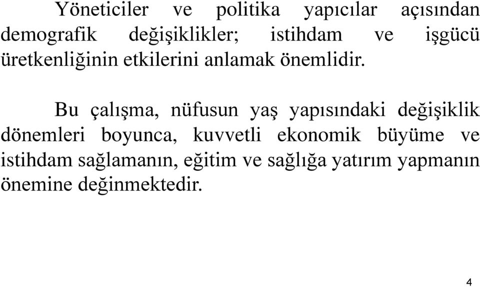 Bu çalışma, nüfusun yaş yapısındaki değişiklik dönemleri boyunca, kuvvetli