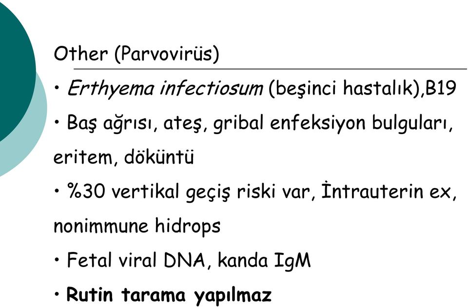 bulguları, eritem, döküntü %30 vertikal geçiş riski var,