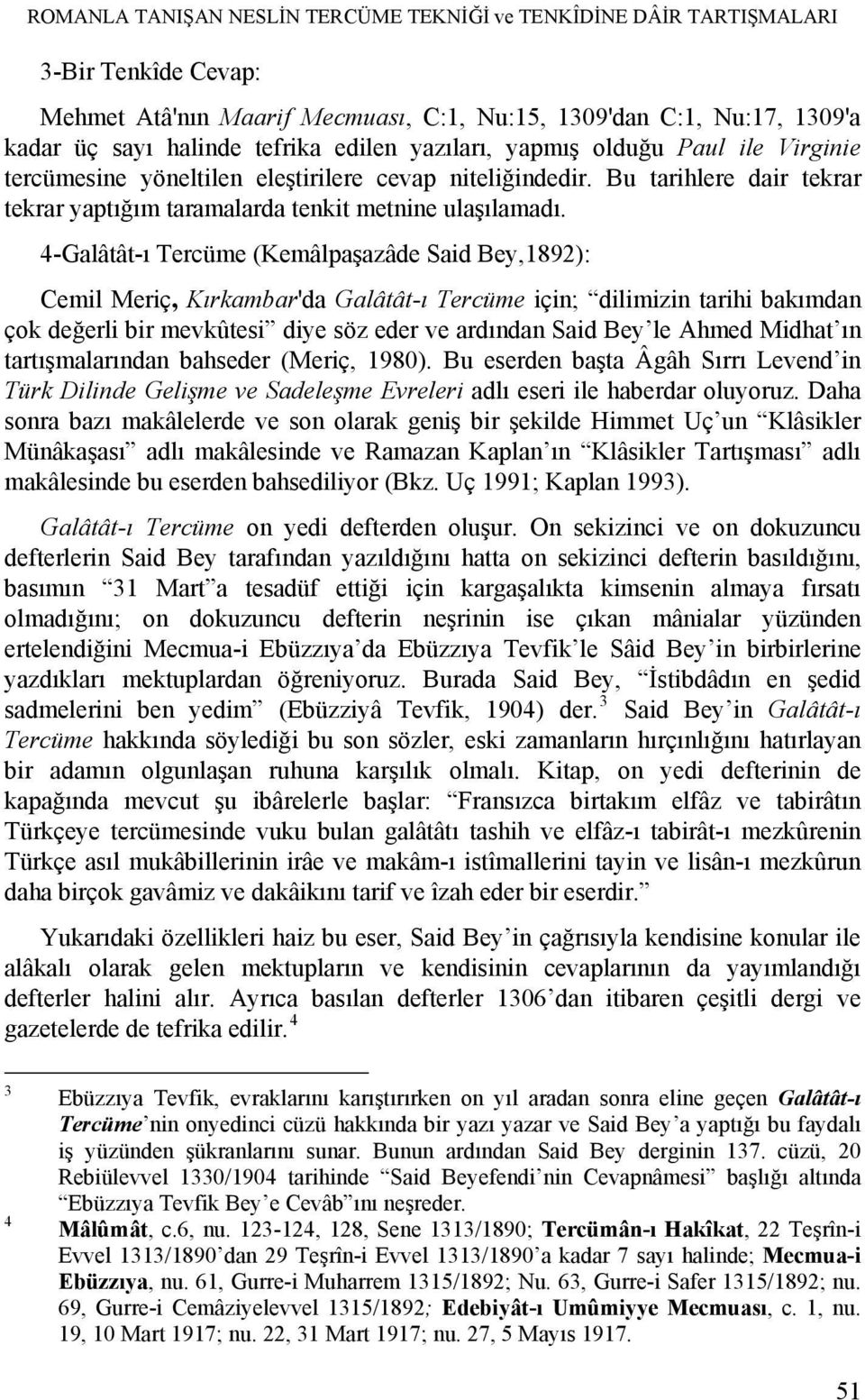 4-Galâtât-ı Tercüme (Kemâlpaşazâde Said Bey,1892): Cemil Meriç, Kırkambar'da Galâtât-ı Tercüme için; dilimizin tarihi bakımdan çok değerli bir mevkûtesi diye söz eder ve ardından Said Bey le Ahmed